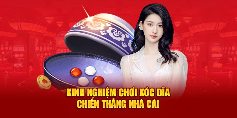 Kỹ thuật chơi xóc đĩa ăn tiền nhà cái